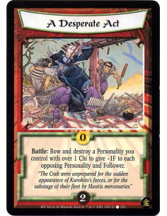 A Desperate Act  - Battle: Bow and destroy a Personality you control with over 1 Chi to give -1F to each opposing Personality an