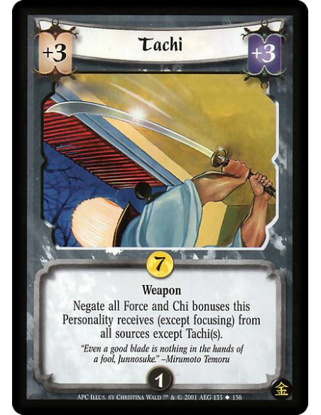Tachi  - Weapon Negate all Force and Chi bonuses this Personality receives (except focusing) from all sources except Tachi(s).