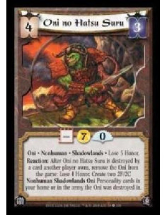 Hatsu Suru no Oni  - Oni · Nonhuman · Shadowlands · Lose 5 Honor. Reaction: After Oni no Hatsu Suru is destroyed by a card anoth