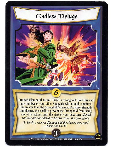 Endless Deluge (Francés)  - Limited Elemental Ritual: Target a Stronghold. Bow this and any number of your other Shugenja with a