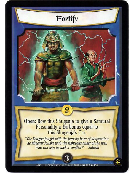 Fortify  - Open: Bow this Shugenja to give a Samurai Personality a Yu Bonus equal to this Shugenja's Chi.