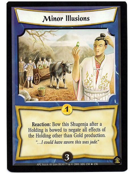 Minor Illusions (Francés)  - Reaction: Bow this Shugenja after a holding is bowed to negate all effects of the Holding other tha