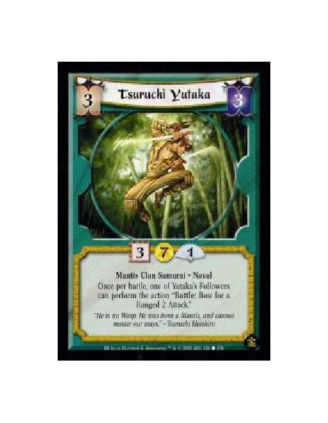 Tsuruchi Yutaka (French)  - Mantis Clan Samurai. Naval Once per battle, one of Yutaka's Followers can perform the action ?Battle