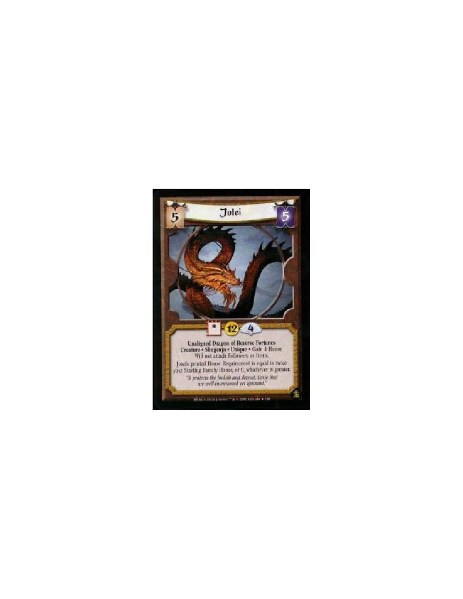 Jotei (Francés)  - Unaligned Dragon of Reverse Fortunes. Creature. Shugenja. Unique Gain 4 Honor. Will not attach Followers or I