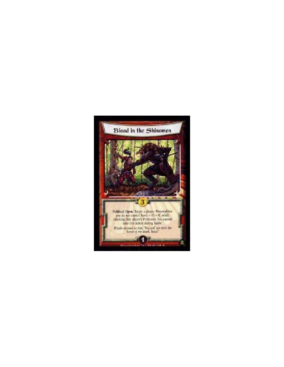 Blood In The Shinomen (Francés)  - Political Open: Target a player. Personalities you do not control have +1F/+1C while attackin