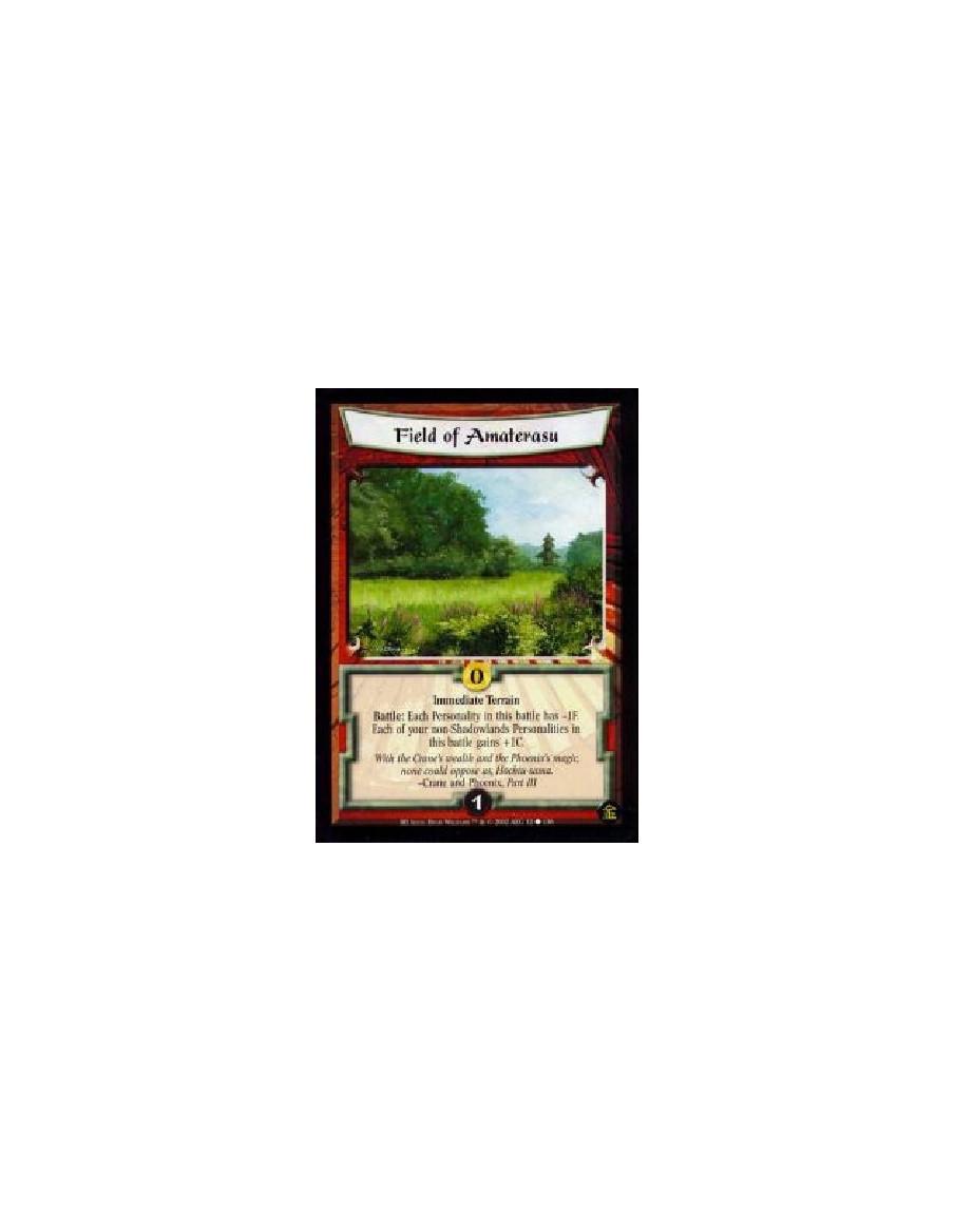 Field Of Amaterasu (French)  - Immediate Terrain Battle: Each Personality in this battle has -1F. Each of your non-Shadowlands P