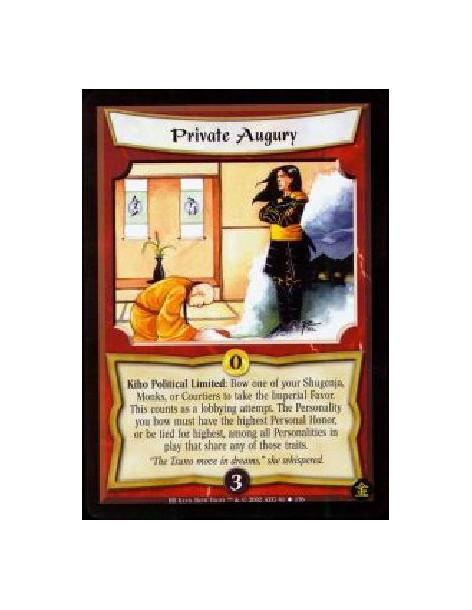 Private Augury (French)  - Kiho Political Limited: Bow one of your Shugenja, Monks, or Courtiers to take the Imperial Favor. Thi
