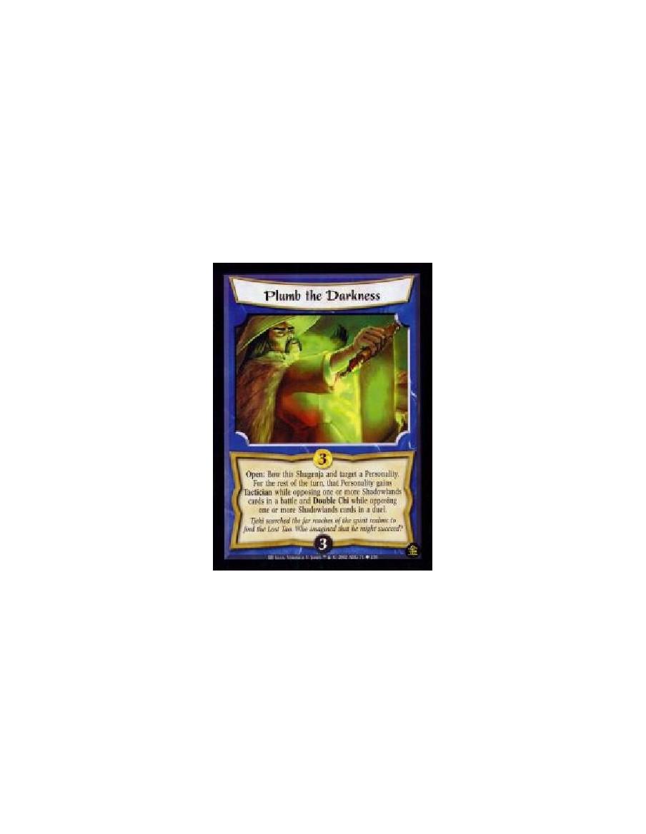 Plumb The Darkness (French)  - Open: Bow this Shugenja and target a Personality. For the rest of the turn, that Personality gain