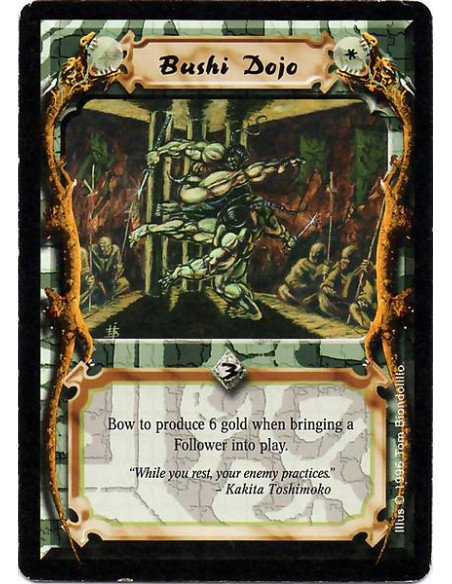 Bushi Dojo  - Bow to produce 6 gold when bringing a Follower into play.
