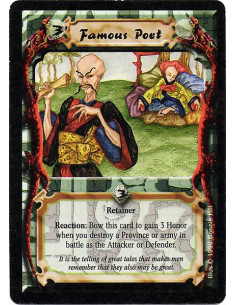 Famous Poet  - Retainer Reaction: When you destroy an army or Province as the Attacker or Defender, bow the Famous Poet to gain 