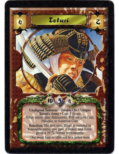 Toturi - Unaligned Samurai. Double Chi. Unique Toturi's Army Lose 5 Honor Toturi enters play dishonored. Will not join Crab, Ph