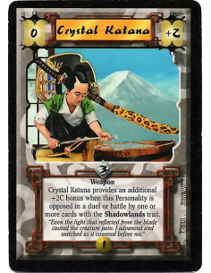 Crystal Katana - Weapon Katana provides an additional +2C bonus vs. any Shadowland creature (total +4C). (Clarification: Gives