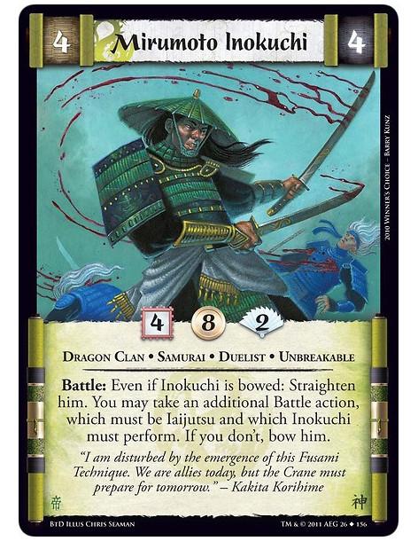 Mirumoto Inokuchi (Spanish)  - Dragon Clan • Samurai • Duelist • UnbreakableBattle: Even if Inokuchi is bowed: Straighten him. Y
