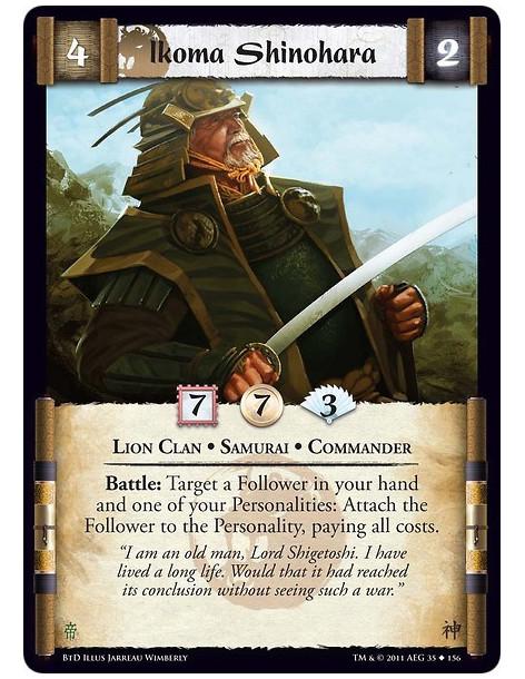 Ikoma Shinohara (spanish)  - Lion Clan • Samurai • CommanderBattle: Target a Follower in your hand and one of your Personalities