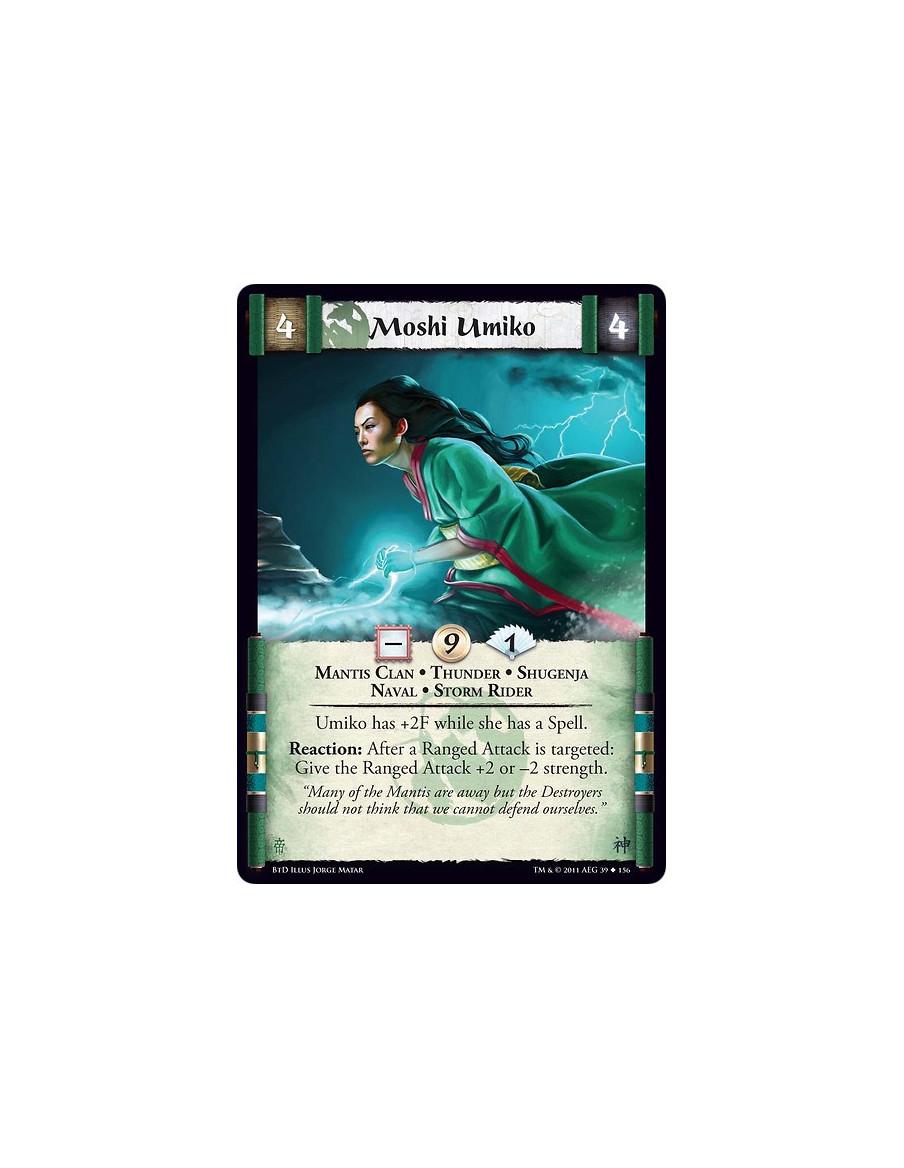 Moshi Umiko  - Mantis Clan • Thunder • Shugenja • Naval • Storm RiderUmiko has +2F while she has a Spell.Reaction: After a Range