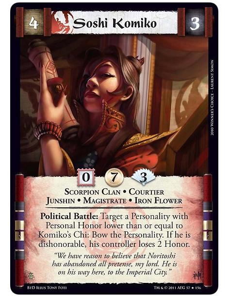 Soshi Komiko (Spanish)  - Scorpion Clan • Courtier • Junshin • Magistrate • Iron FlowerPolitical Battle: Target a Personality wi