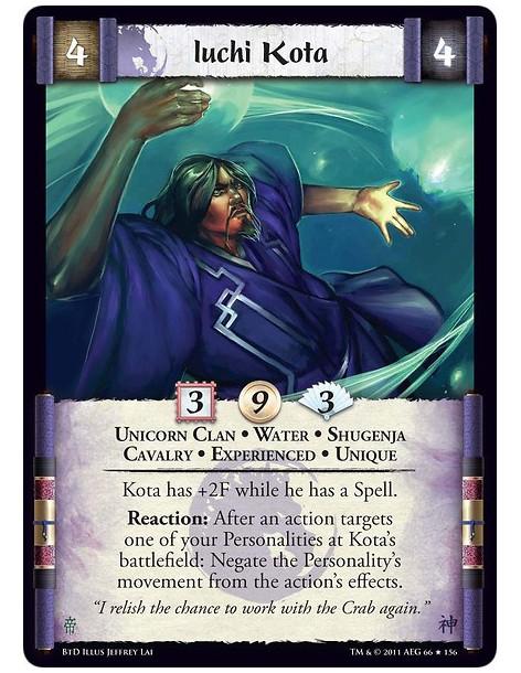 Iuchi Kota Exp  - Unicorn Clan • Water • Shugenja • Cavalry • Experienced • UniqueKota has +2F while he has a Spell.Reaction: Af