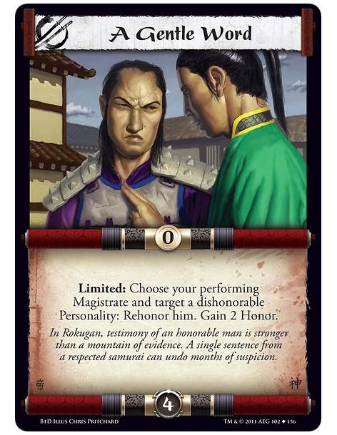A Gentle Word (spanish)  - Limited: Choose your performing Magistrate and target a dishonorable Personality: Rehonor him. Gain 2