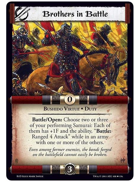 Brothers in Battle  - Bushido Virtue • DutyBattle/Open: Choose two or three of your performing Samurai: Each of them has +1F and