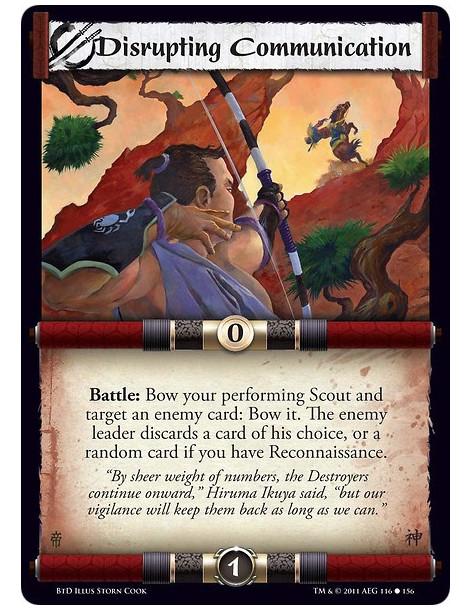 Disrupting Communication  - Battle: Bow your performing Scout and target an enemy card: Bow it. The enemy leader discards a card