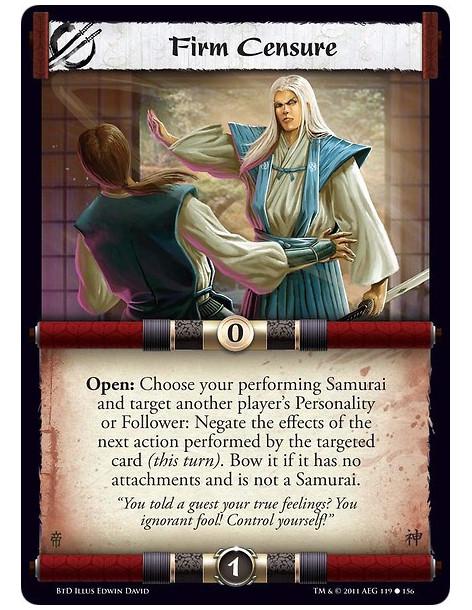 Firm Censure  - Open: Choose your performing Samurai and target another player’s Personality or Follower: Negate the effects of