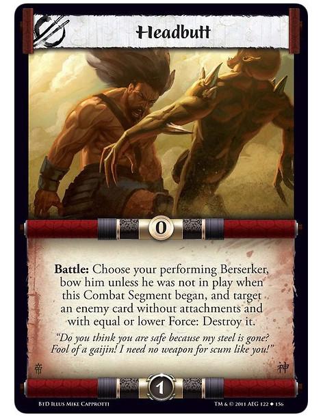 Headbutt (Español)  - Battle: Choose your performing Berserker, bow him unless he was not in play when this Combat Segment began