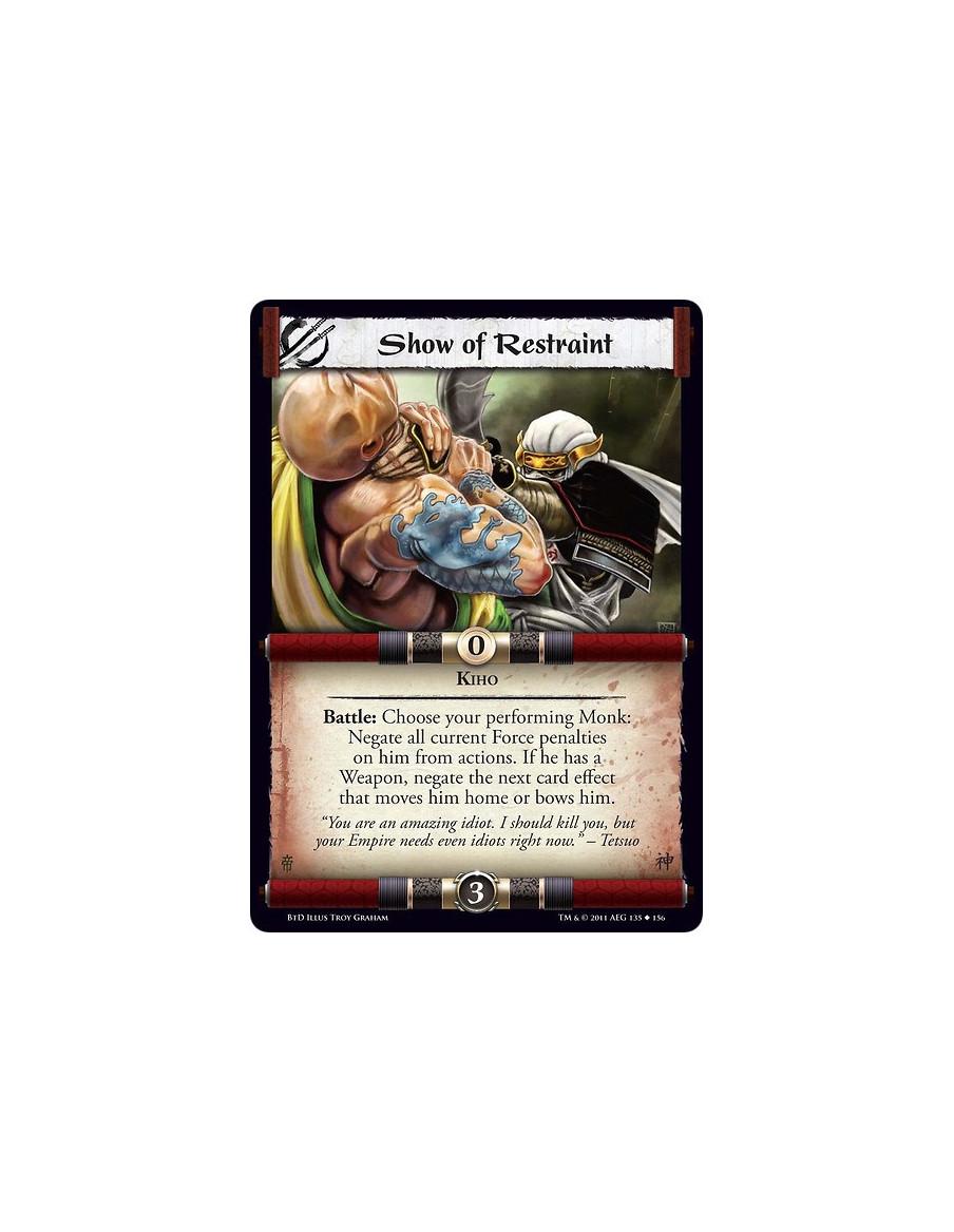 Show of Restraint  - KihoBattle: Choose your performing Monk: Negate all current Force penalties on him from actions. If he has 