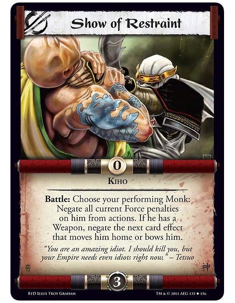 Show of Restraint (Spanish)  - KihoBattle: Choose your performing Monk: Negate all current Force penalties on him from actions. 