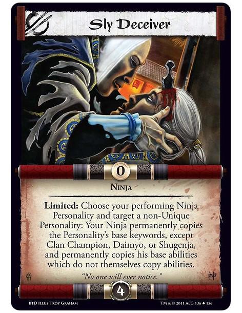 Sly Deceiver  - NinjaLimited: Choose your performing Ninja Personality and target a non-Unique Personality: Your Ninja permanent