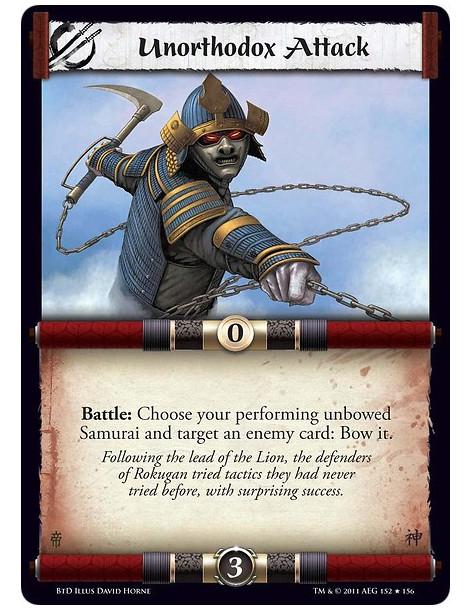 Unorthodox Attack  - Battle: Choose your performing unbowed Samurai and target an enemy card: Bow it.