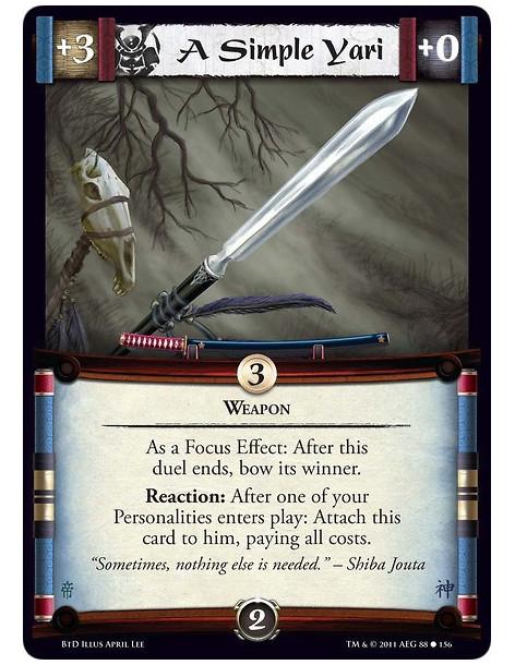 A Simple Yari  - WeaponAs a Focus Effect: After this duel ends, bow its winner.Reaction: After one of your Personalities enters 