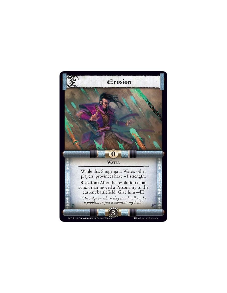 Erosion  - WaterWhile this Shugenja is Water, other players’ provinces have –1 strength.Reaction: After the resolution of an act