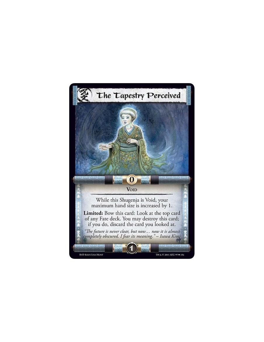 The Tapestry Perceived (Spanish)  - VoidWhile this Shugenja is Void, your maximum hand size is increased by 1. Limited: Bow this