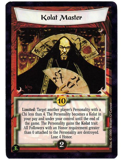 Kolat Master  - Limited: Target another player's Personality with a Chi less than 4. This Personality is a Kolat who is in your