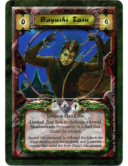Bayushi Tasu  - Scorpion Clan Killer Limited: Bow Tasu to challenge a bowed Shadowlands personality to a duel that cannot be ref
