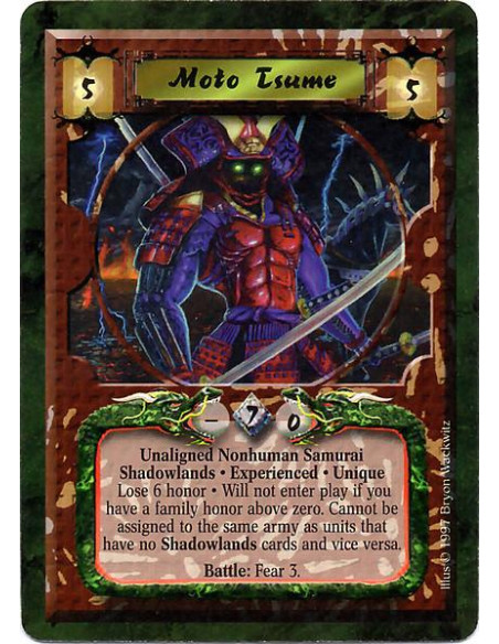 Moto Tsume Exp  - Unaligned Nonhuman Samurai. Shadowlands. Experienced. Unique Lose 6 Honor. Will not enter play if you have a f