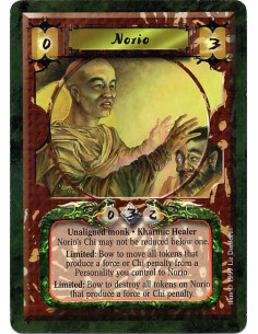 Norio  - Unaligned Monk. Kharmic Healer Norio's Chi may not be reduced below one. Limited: Bow to move all tokens that produce a