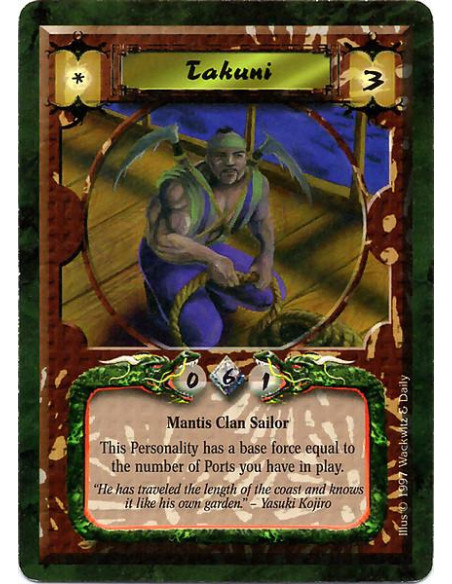 Yoritomo Takuni  - Mantis Clan Sailor Yoritomo Takuni has a base Force equal to the number of Ports you have in play.