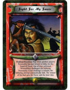 Fight for My Favor  - Political Reaction: Play when another player's Personality has just bowed to lobby for the Imperial Favor.