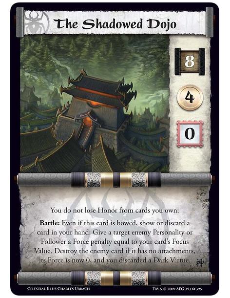 The Shadowed Dojo FOIL  - You do not lose Honor from cards you own. Battle: Even if this card is bowed, show or discard a card i