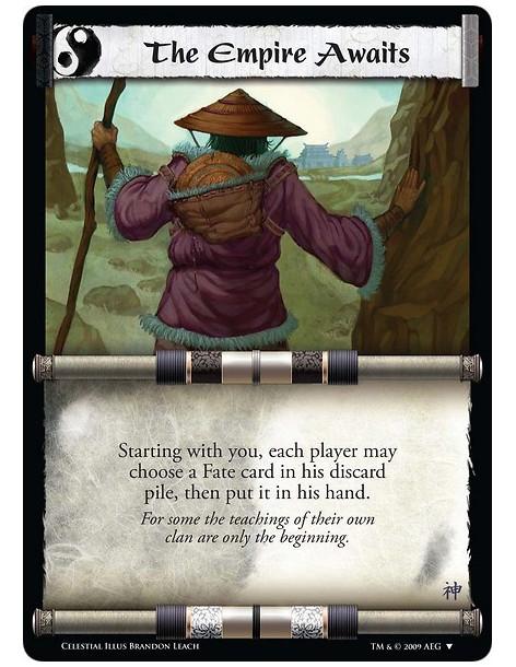 The Empire Awaits  - Starting with you, each player may choose a Fate card in his discard pile, then put it in his hand.