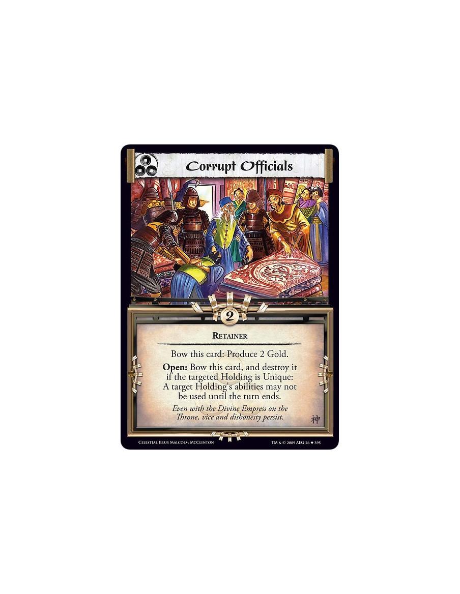 Corrupt Officials  - Retainer Bow this card: Produce 2 Gold. Open: Bow this card, and destroy it if the targeted Holding is Uniq