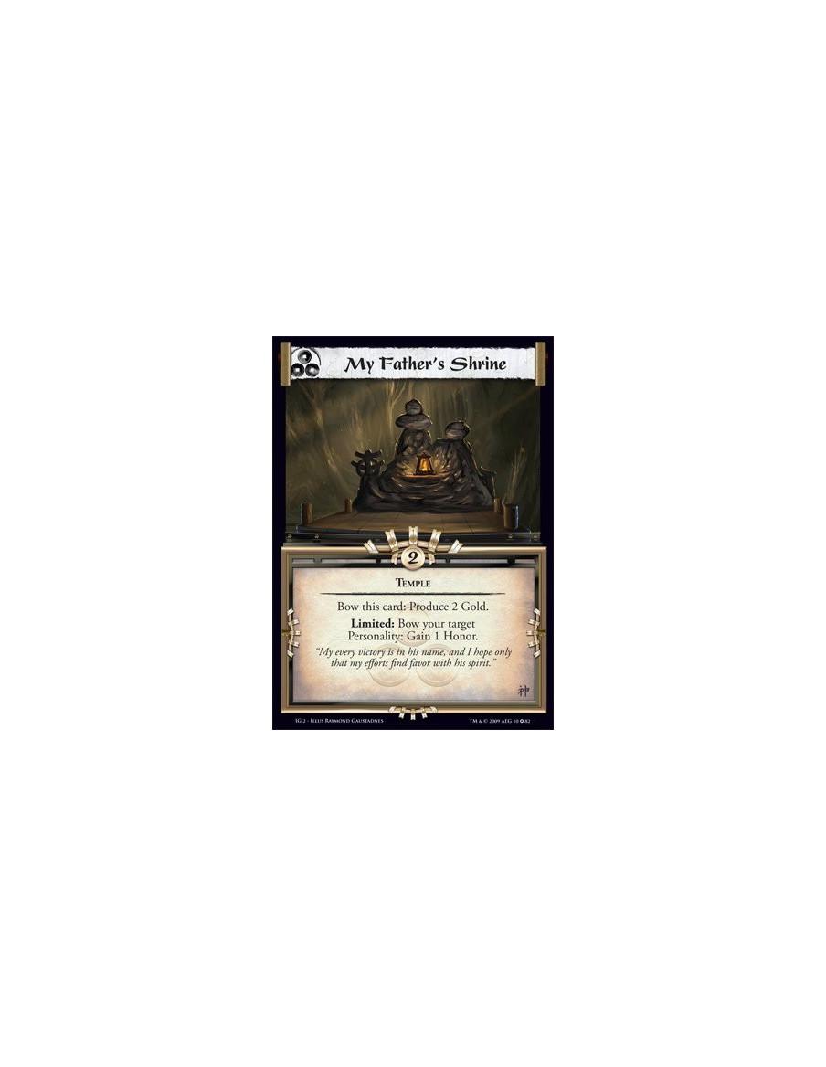 My Father's Shrine (Español)  - Temple  Bow this card: Produce 2 Gold. Limited: Bow your target Personality: Gain 1 Honor.