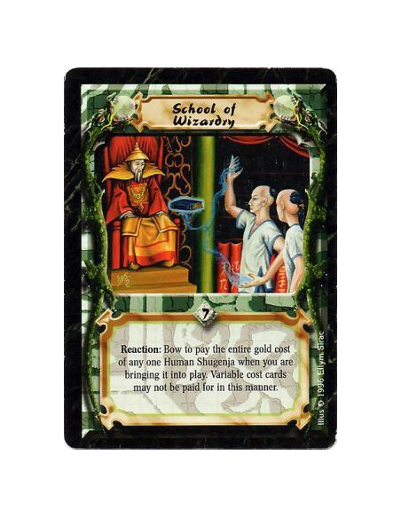 School of Wizardry  - When paying for a non-variable-cost Human Shugenja, bow this card: Produce Gold equal to the Shugenja's Go