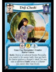 Doji Choshi - Crane Clan Manipulator · Courtier · Harrier Liaison. Battle: Destroy an unbowed Harrier Personality you control i