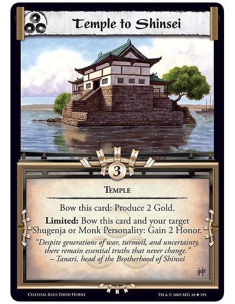 Temple to Shinsei  - Temple Bow this card: Produce 2 Gold. Limited: Bow this card and your target Shugenja or Monk Personality: 