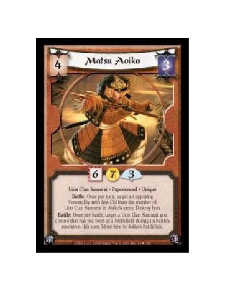 Matsu Aoiko Exp  - Lion Clan Samurai · Experienced · Unique. Battle: Once per turn, target an opposing Personality with less Chi