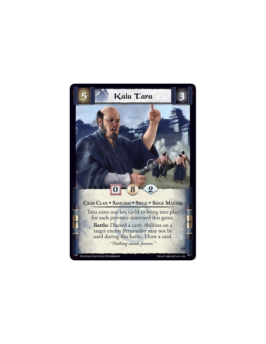 Kaiu Taru (Español)  - Crab Clan • Samurai • Siege • Siege Master  Taru costs one less Gold to bring into play for each province