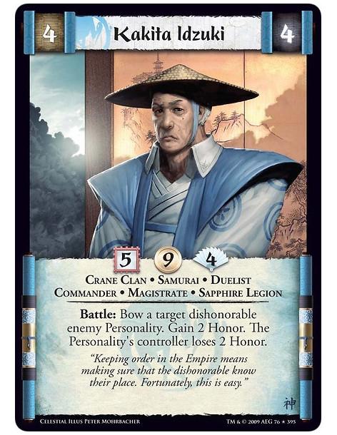 Kakita Idzuki  - Crane Clan • Samurai • Duelist  • Commander • Magistrate • Sapphire Legion Battle: Bow a target dishonourable e