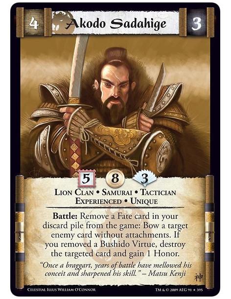 Akodo Sadahige Exp  - Lion Clan • Samurai • Tactician  • Experienced • Unique Battle: Remove a Fate card in your discard pile fr